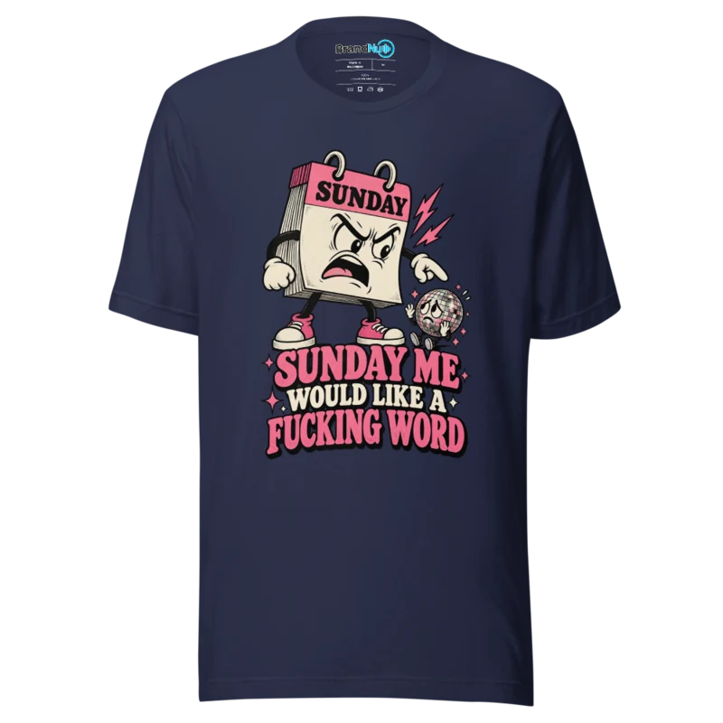 Sunday Me Would Like A Fucking Word T Shirt Navy