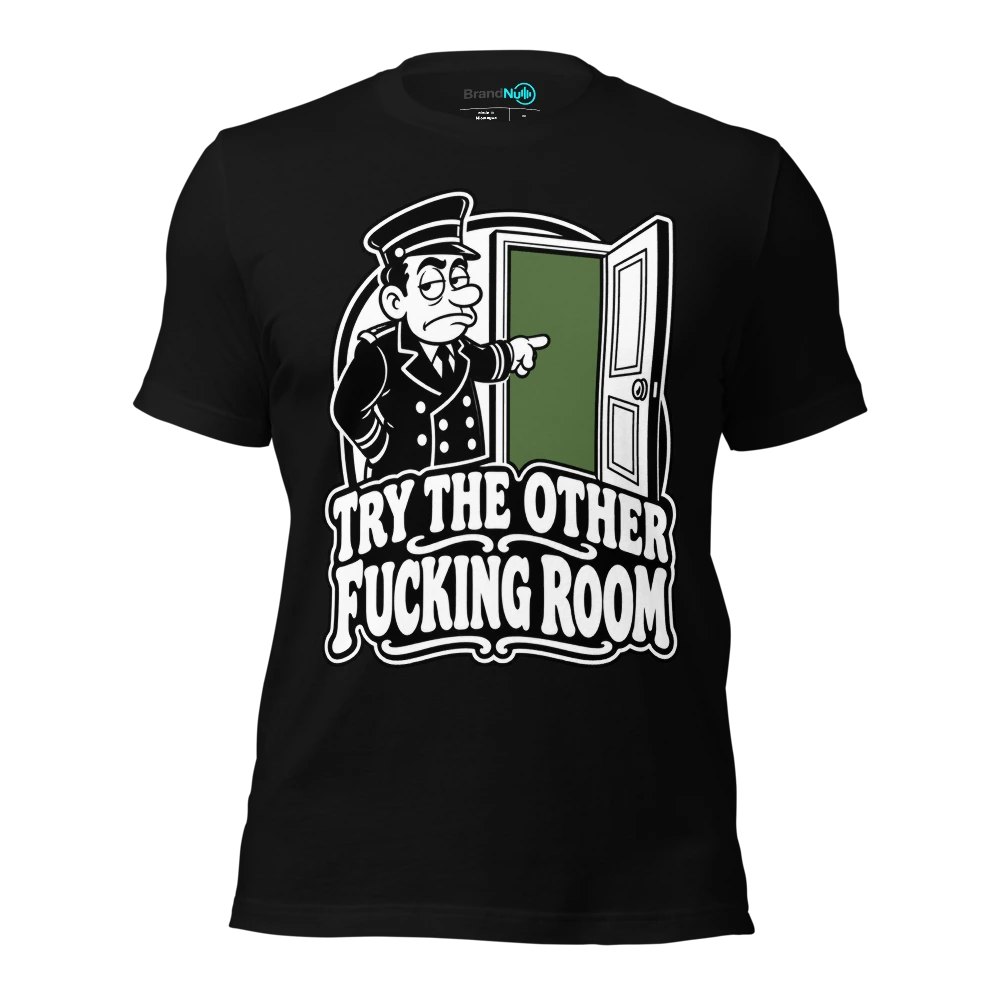 TRY THE OTHER FUCKING ROOM T Shirt