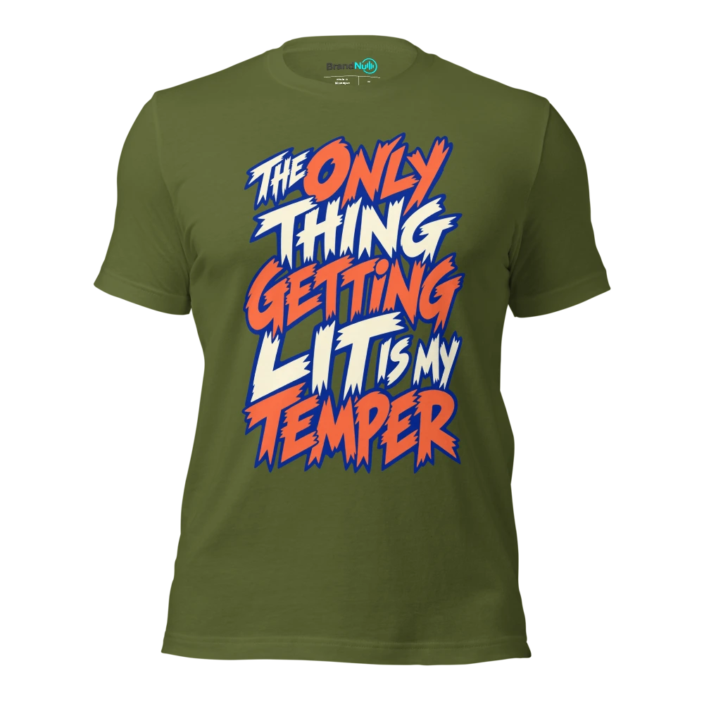 THE ONLY THING GETTING LIT IS MY TEMPER T Shirt Olive Front