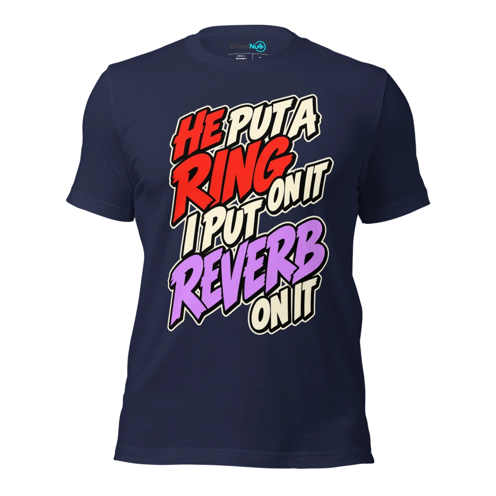 HE PUT A RING ON IT I PUT REVERB ON IT T Shirt Navy Front