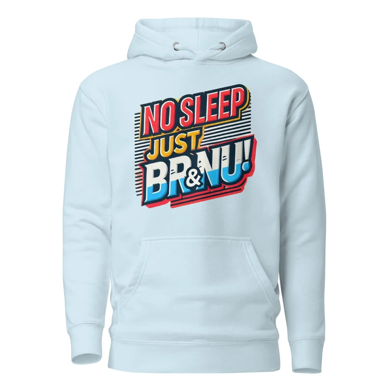 No Sleep Just BR&NU Bold and Colourful Hoodie - Sky Blue