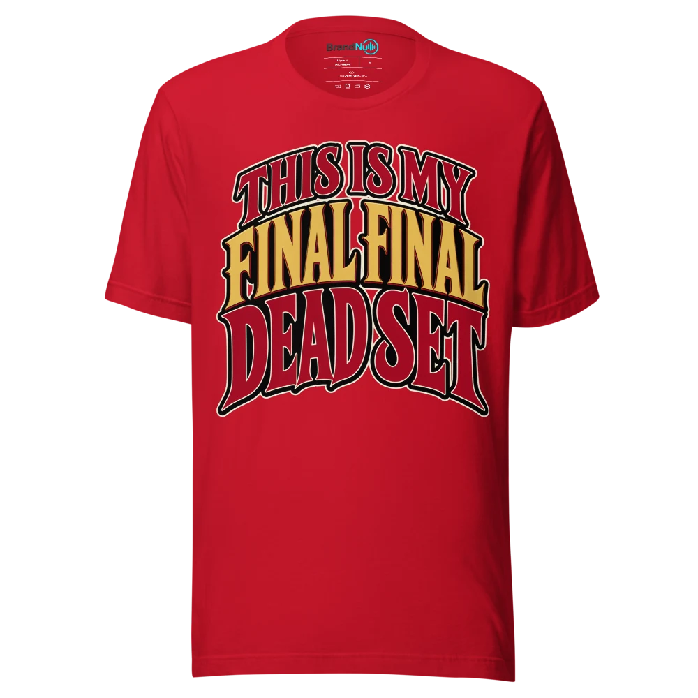 THIS IS MY FINAL FINAL DEAD SET T Shirt Red Front