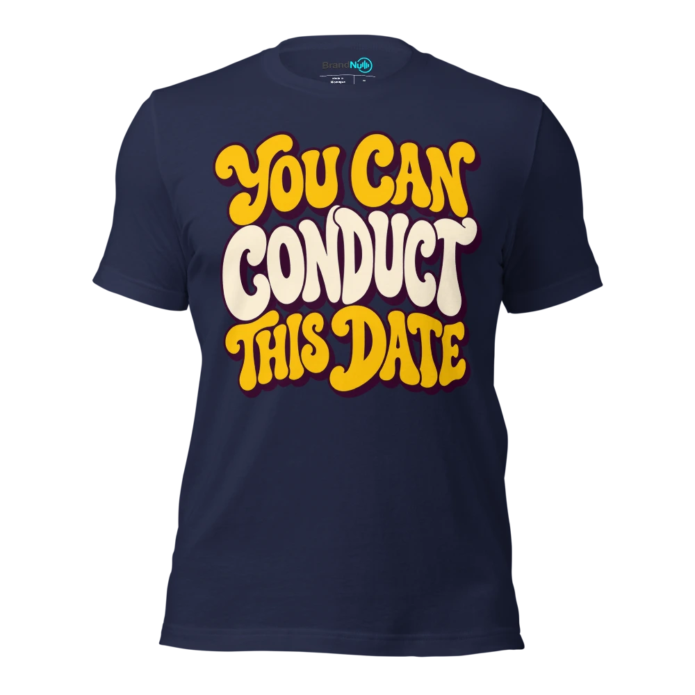 YOU CAN CONDUCT THIS DATE T Shirt Navy Front