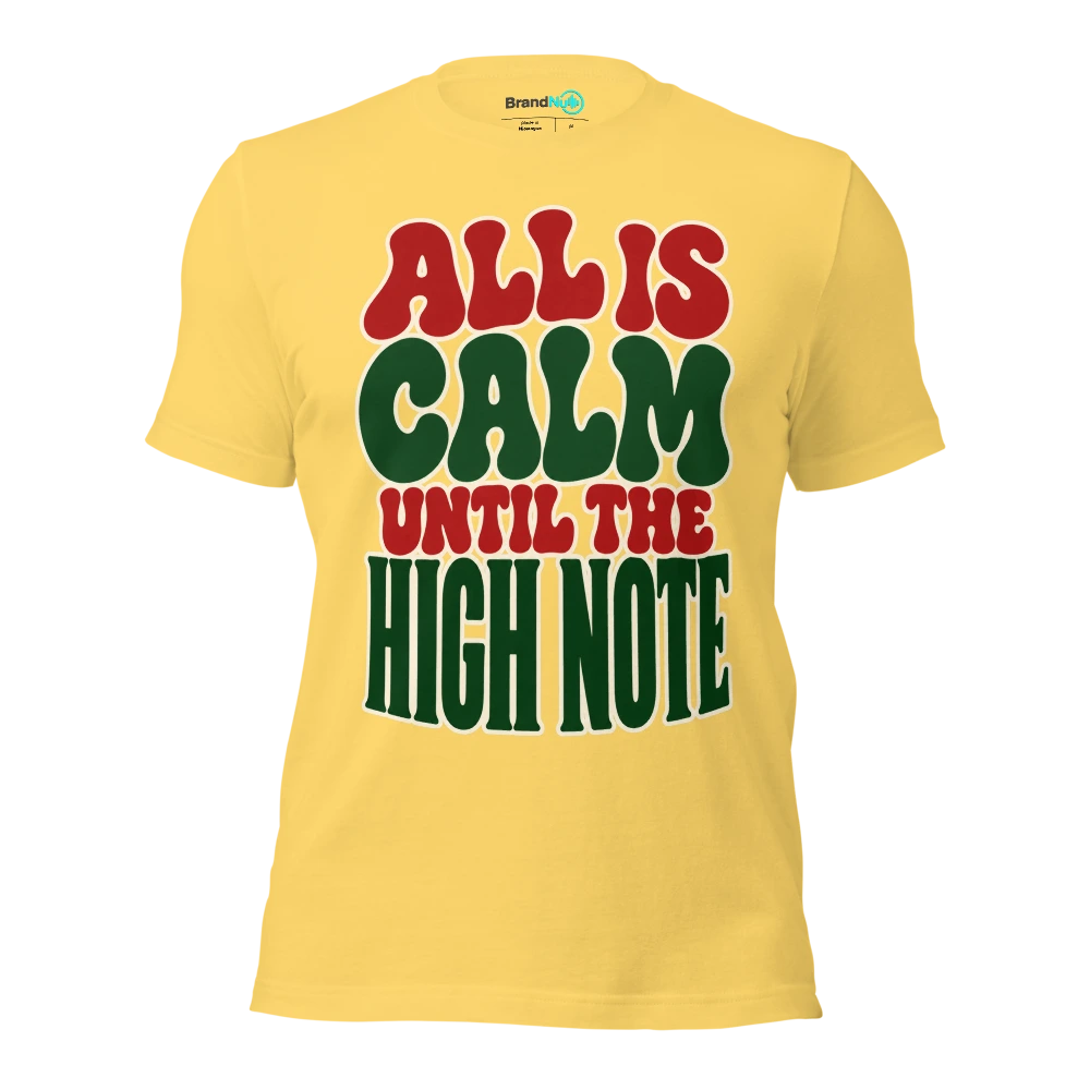 ALL IS CALM UNTIL THE HIGH NOTE T Shirt Yellow Front