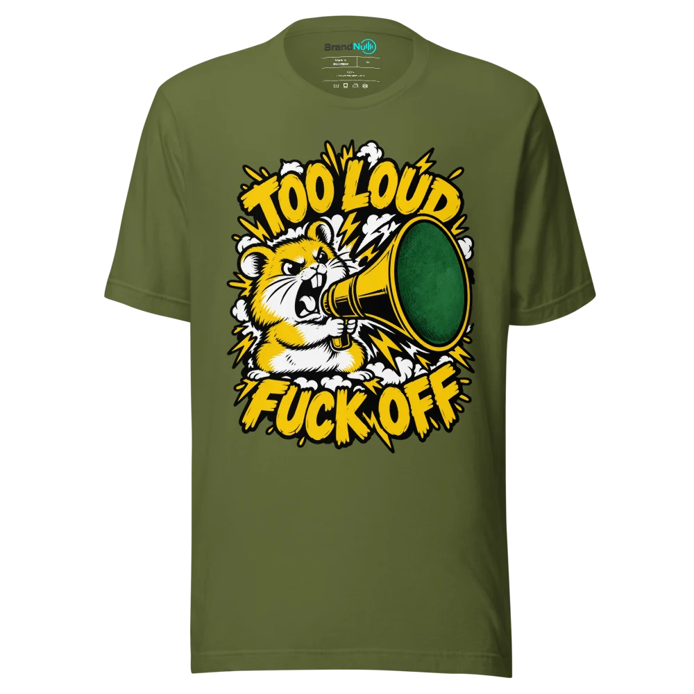 TOO LOUD FUCK OFF T Shirt Olive Front
