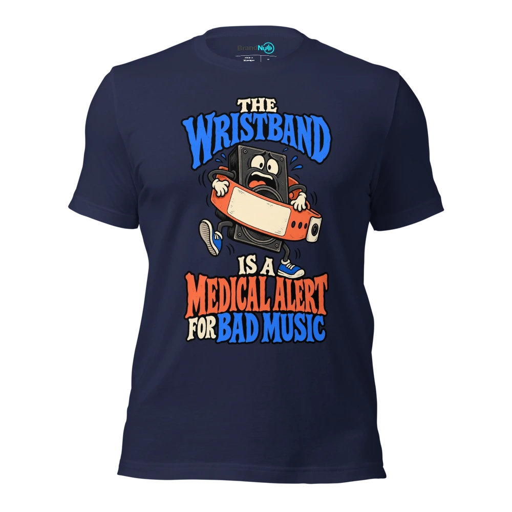 THE WRISTBAND IS A MEDICAL ALERT FOR BAD MUSIC T Shirt Navy Front