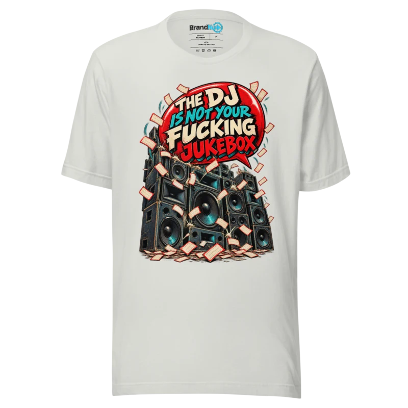 The DJ Is Not Your Fucking Jukebox – DJ Slogan T Shirt - Silver