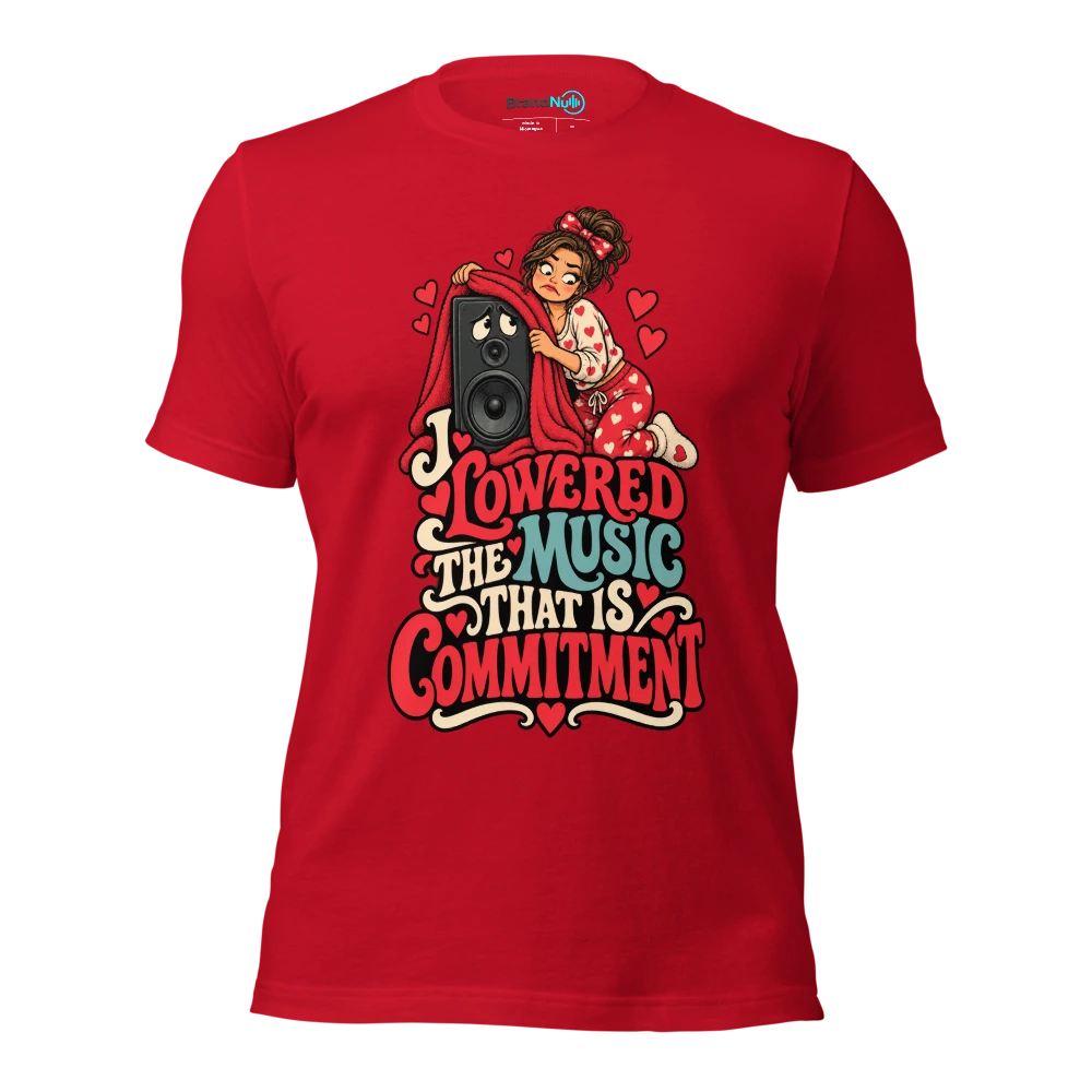 I LOWERED THE MUSIC THAT IS COMMITMENT T Shirt Red Front