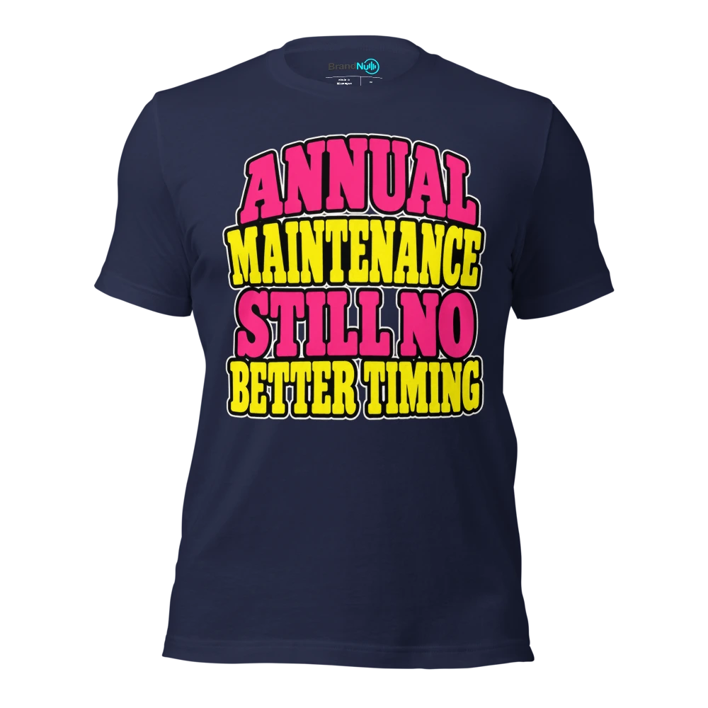 ANNUAL MAINTENANCE STILL NO BETTER TIMING T Shirt Navy Front