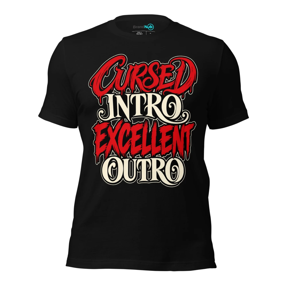 CURSED INTRO EXCELLENT OUTRO T Shirt Black Front