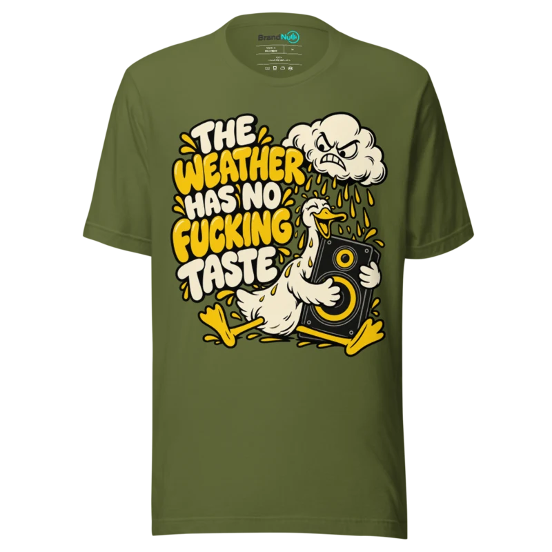 THE WEATHER HAS NO FUCKING TASTE T Shirt - Olive