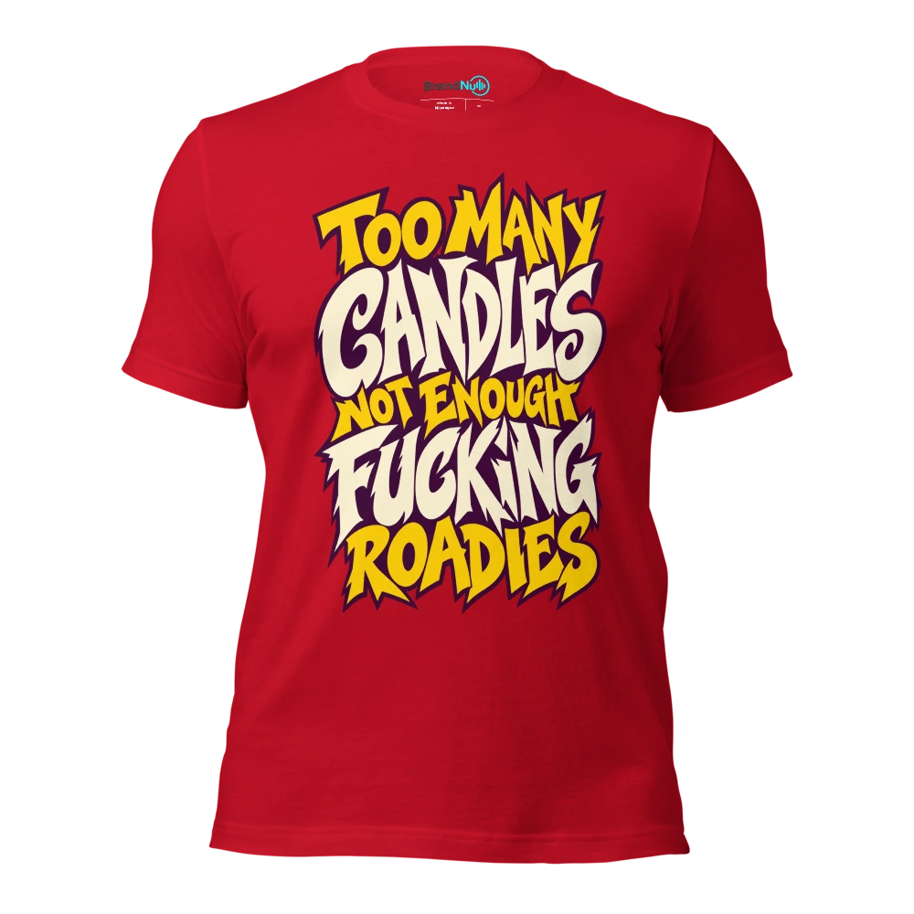 TOO MANY CANDLES NOT ENOUGH FUCKING ROADIES T Shirt Red Front