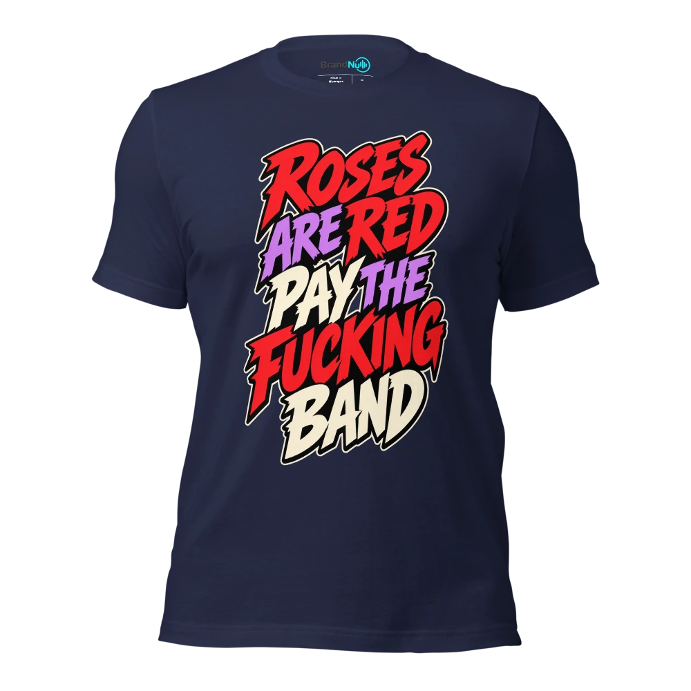 ROSES ARE RED PAY THE FUCKING BAND T Shirt Navy Front