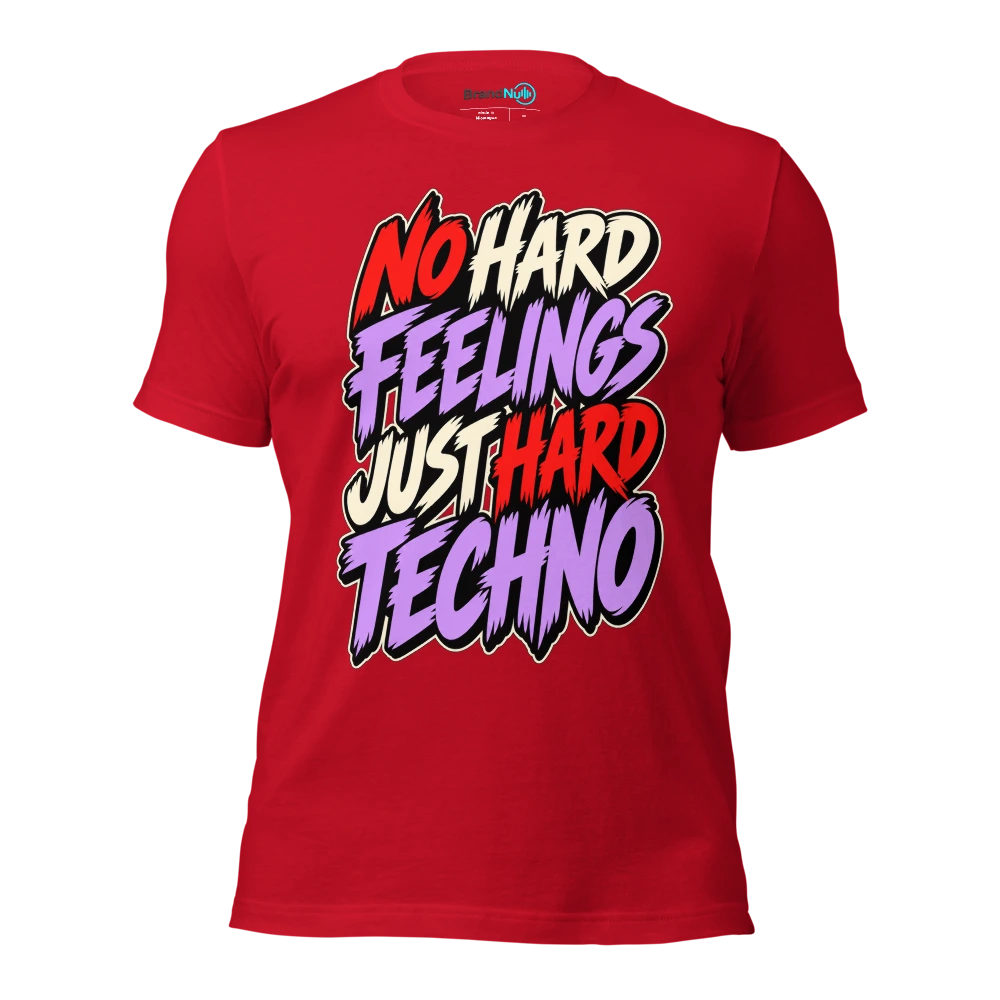 NO HARD FEELINGS JUST HARD TECHNO T Shirt Red Front