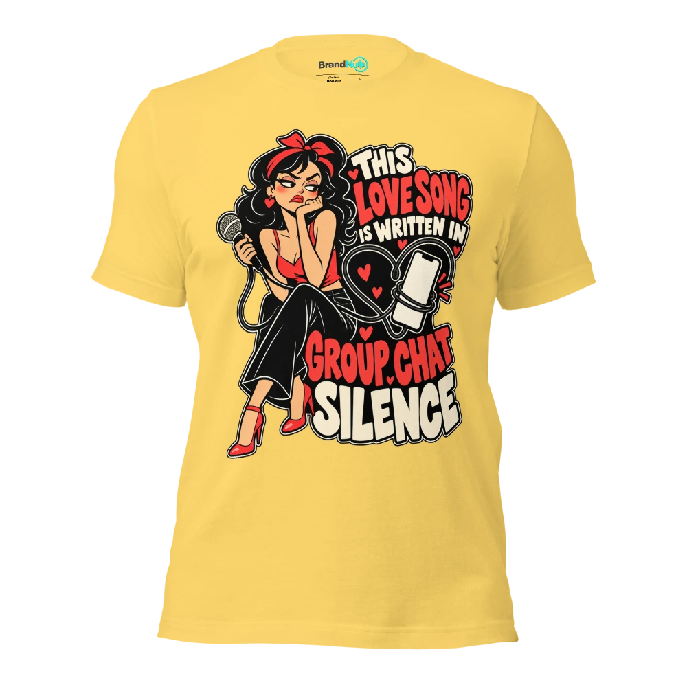 THIS LOVE SONG IS WRITTEN IN GROUP CHAT SILENCE T Shirt Yellow Front