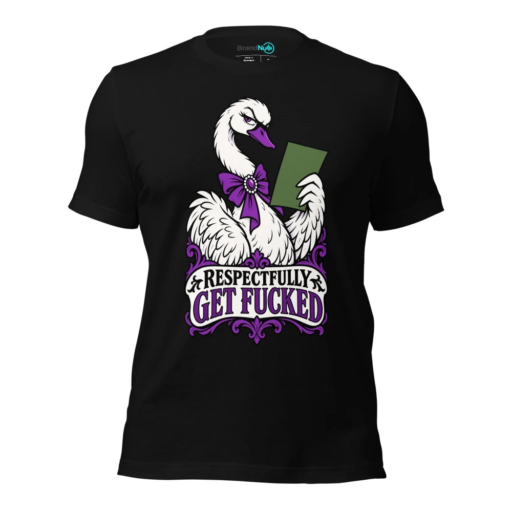 RESPECTFULLY GET FUCKED T Shirt