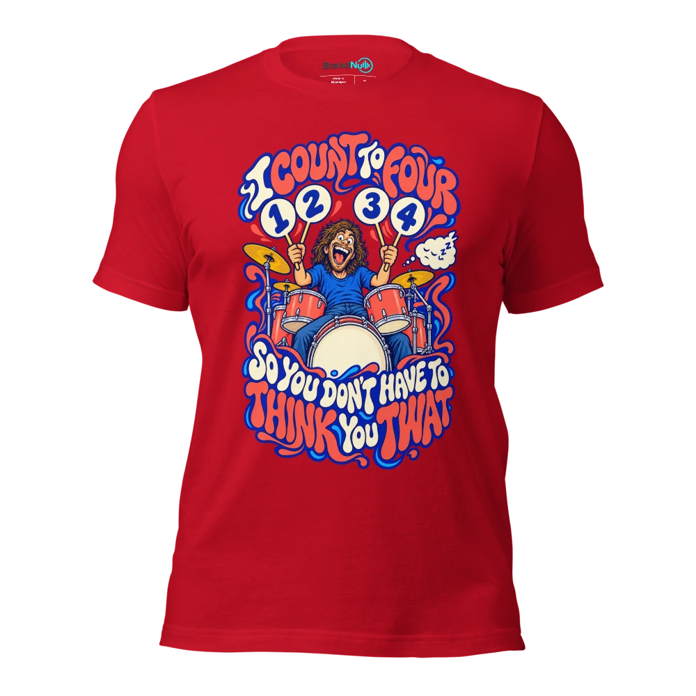 I COUNT TO FOUR SO YOU DON'T HAVE TO THINK YOU TWAT T Shirt Red Front