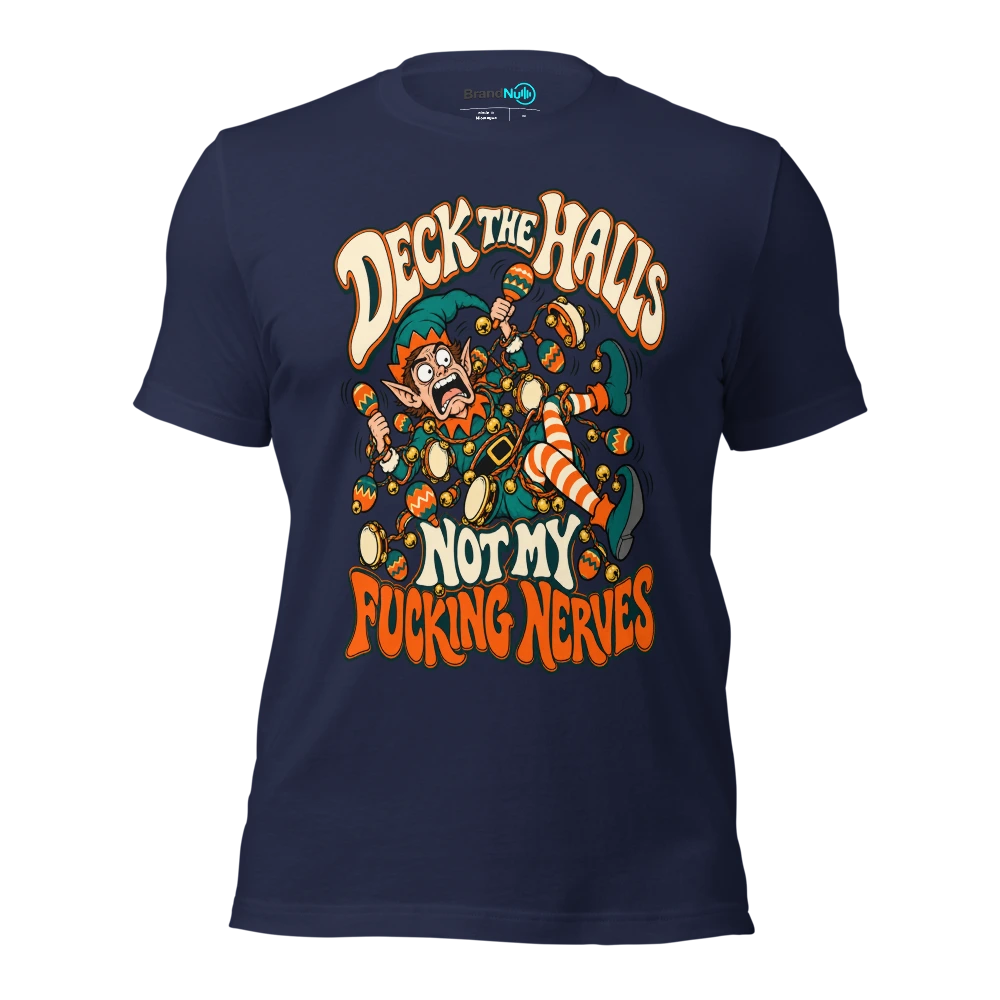 DECK THE HALLS NOT MY FUCKING NERVES T Shirt Navy Front