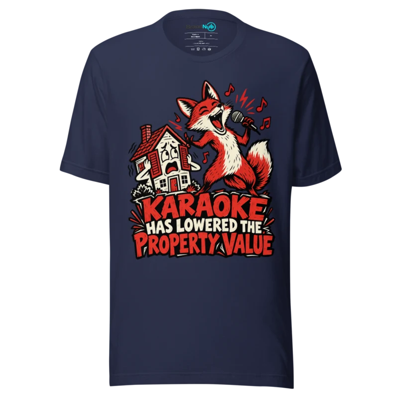 KARAOKE HAS LOWERED THE PROPERTY VALUE T Shirt - Navy
