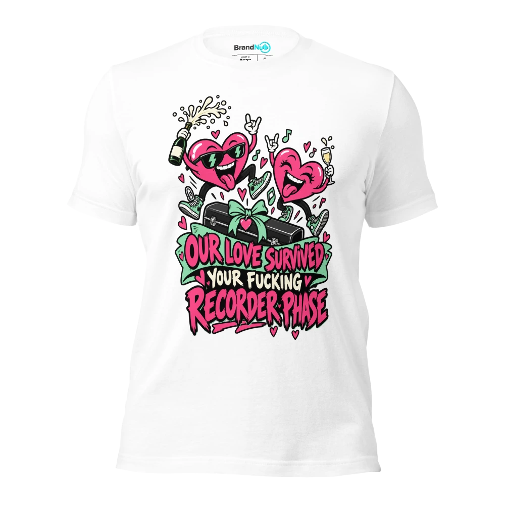 OUR LOVE SURVIVED YOUR FUCKING RECORDER PHASE T Shirt White Front