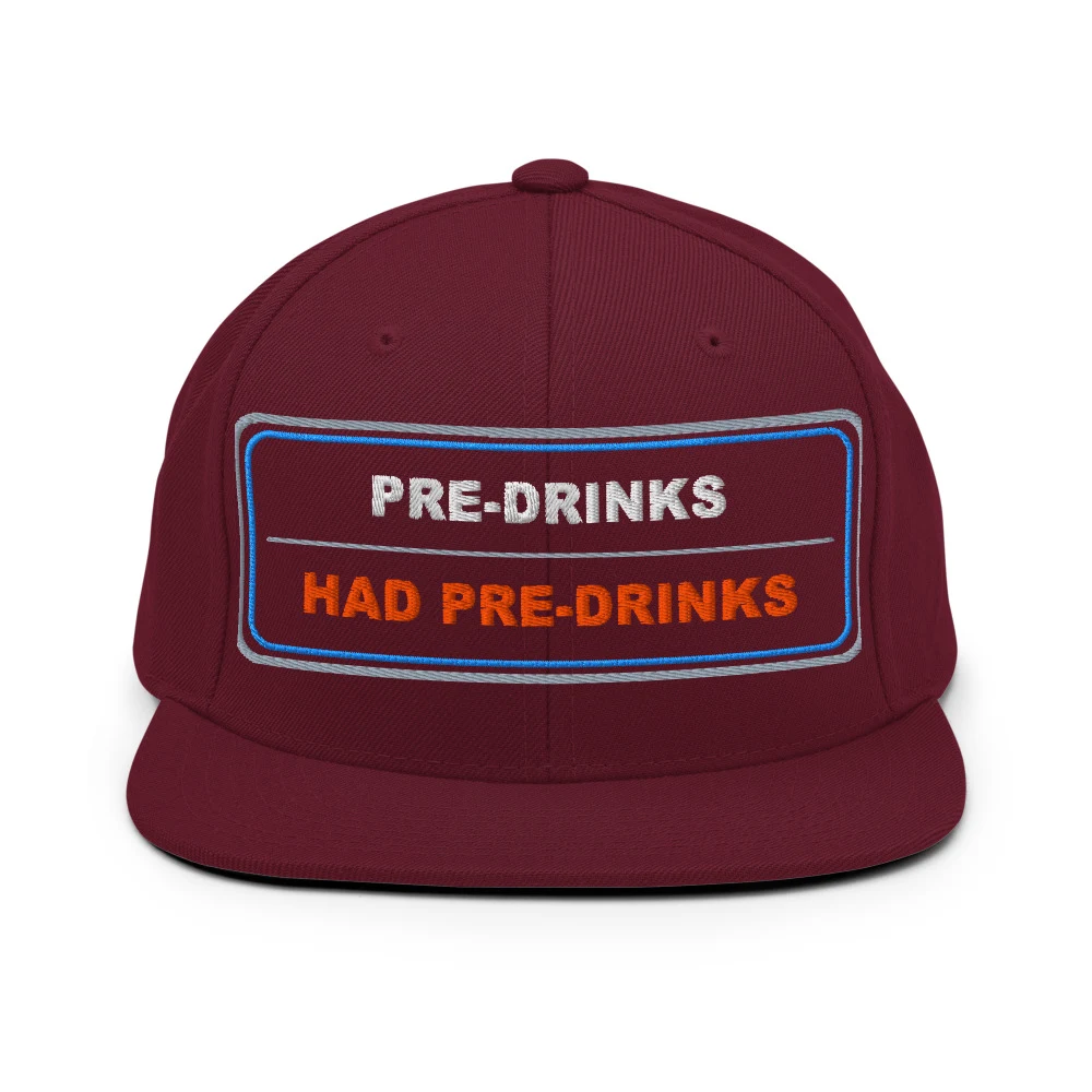 Pre Drinks Had Pre Drinks Classic Snapback Maroon front view