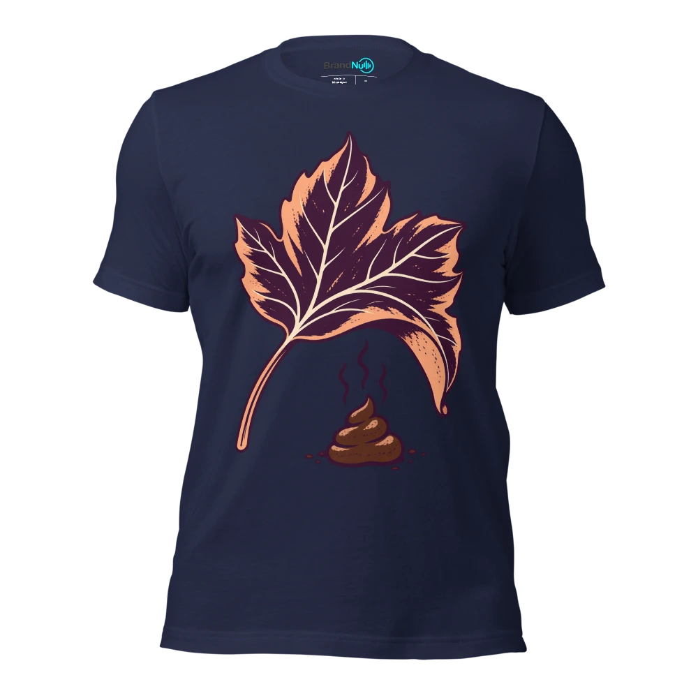 IÃ¢â‚¬â„¢ve turned over a BrandNu leaf. ThereÃ¢â‚¬â„¢s dog shit under it T Shirt Navy Front