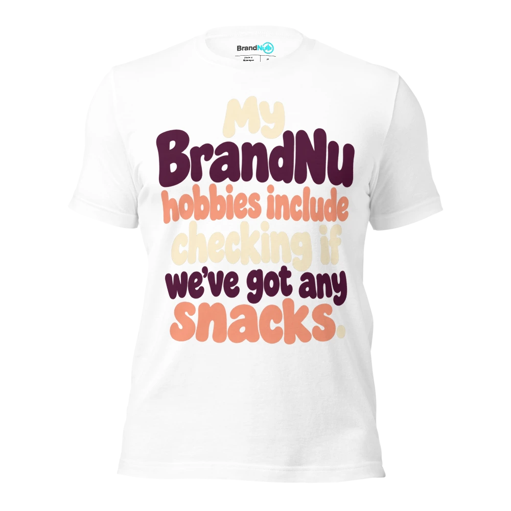 My BrandNu hobbies include checking if weÃ¢â‚¬â„¢ve got any snacks T Shirt White Front