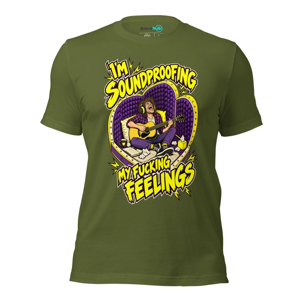 I'M SOUNDPROOFING MY FUCKING FEELINGS T Shirt Olive Front