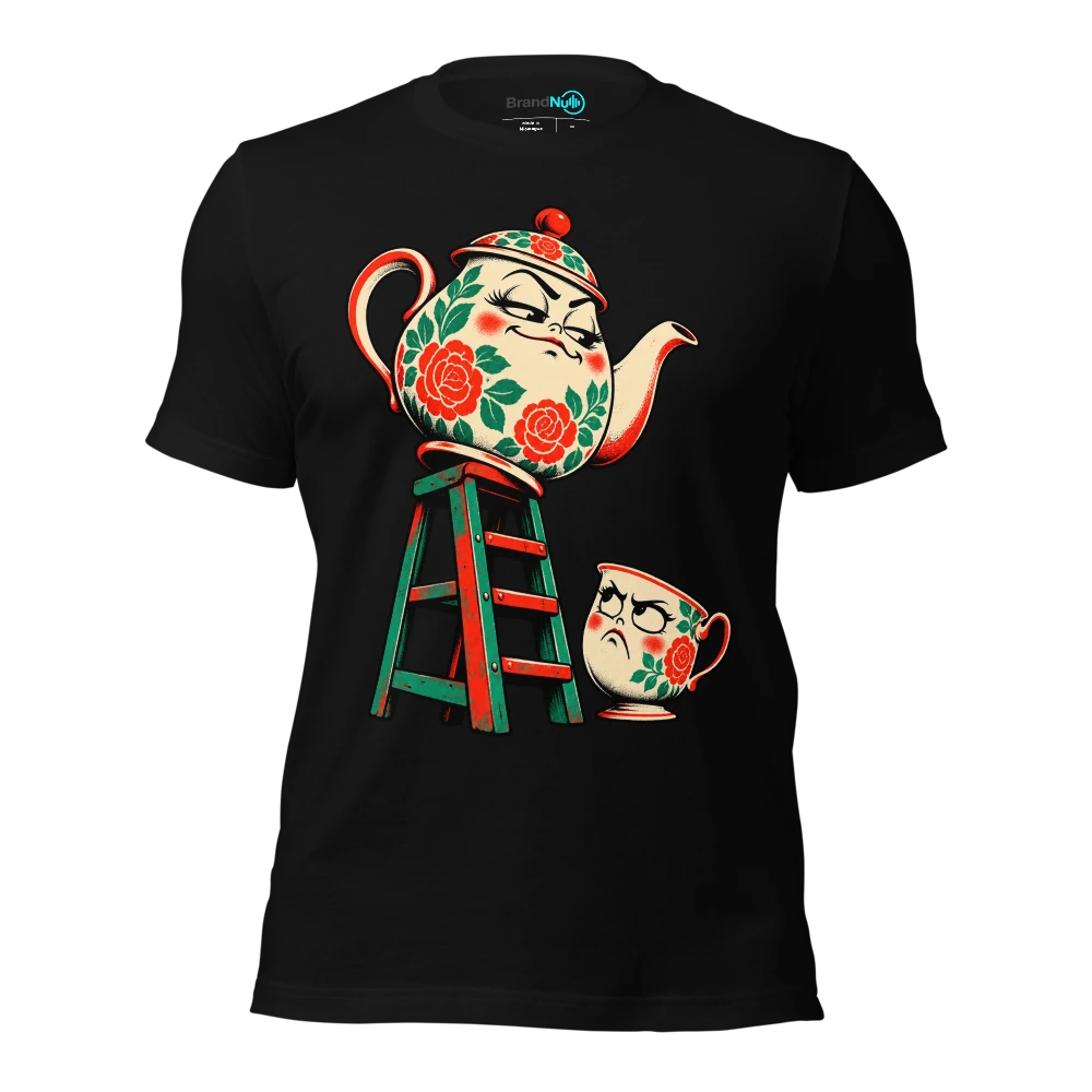 A BrandNu level of petty. I’ve brought a fucking stepladder T-SHIRT