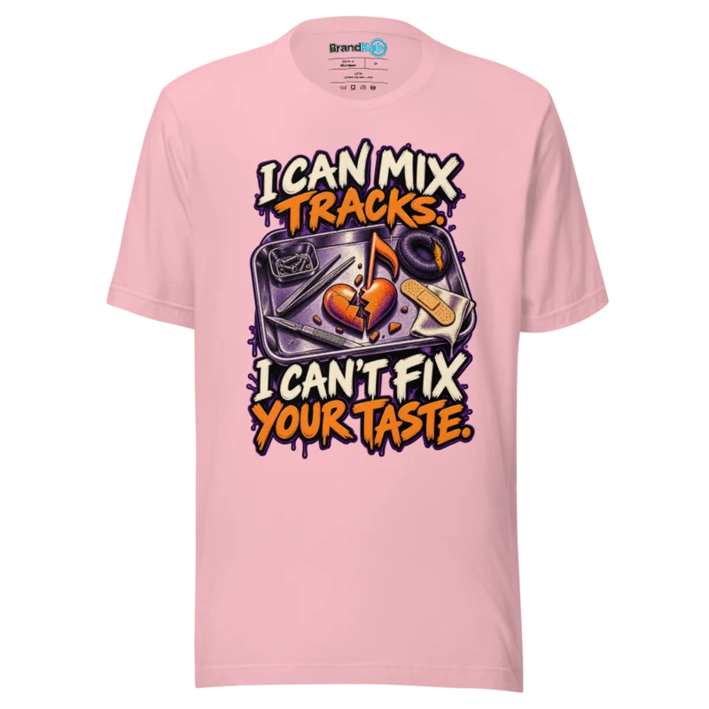 BrandNu I Can Mix Tracks, I Can't Fix Your Taste – DJ Slogan T-Shirt - Pink