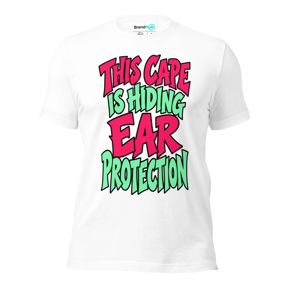 THIS CAPE IS HIDING EAR PROTECTION T Shirt White Front