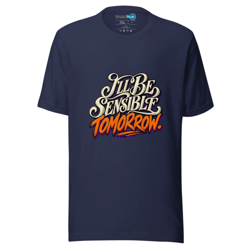 I'Ll Be Sensible Tomorrow T Shirt - Navy