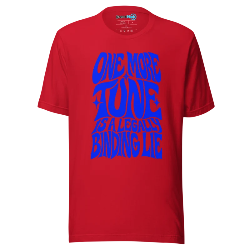 One More Tune Is A Legally Binding Lie T Shirt - Red