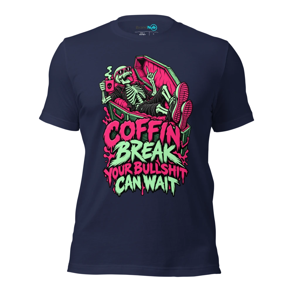 COFFIN BREAK YOUR BULLSHIT CAN WAIT T Shirt Navy Front