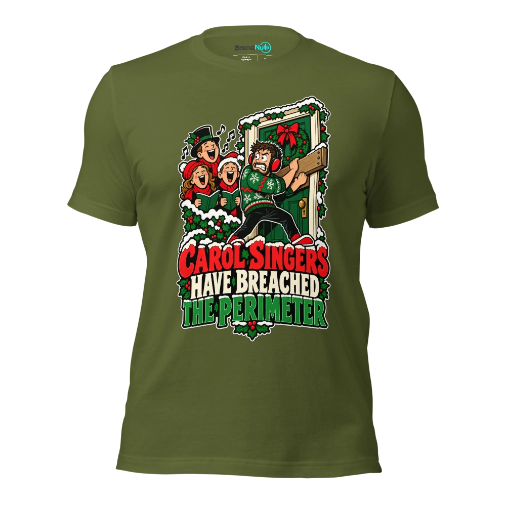 CAROL SINGERS HAVE BREACHED THE PERIMETER T Shirt Olive Front