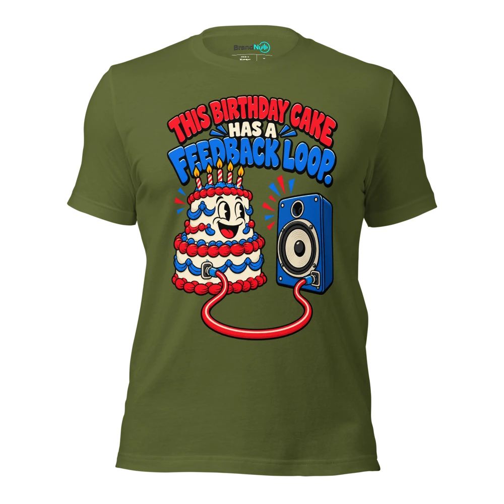 THIS BIRTHDAY CAKE HAS A FEEDBACK LOOP T Shirt Olive Front