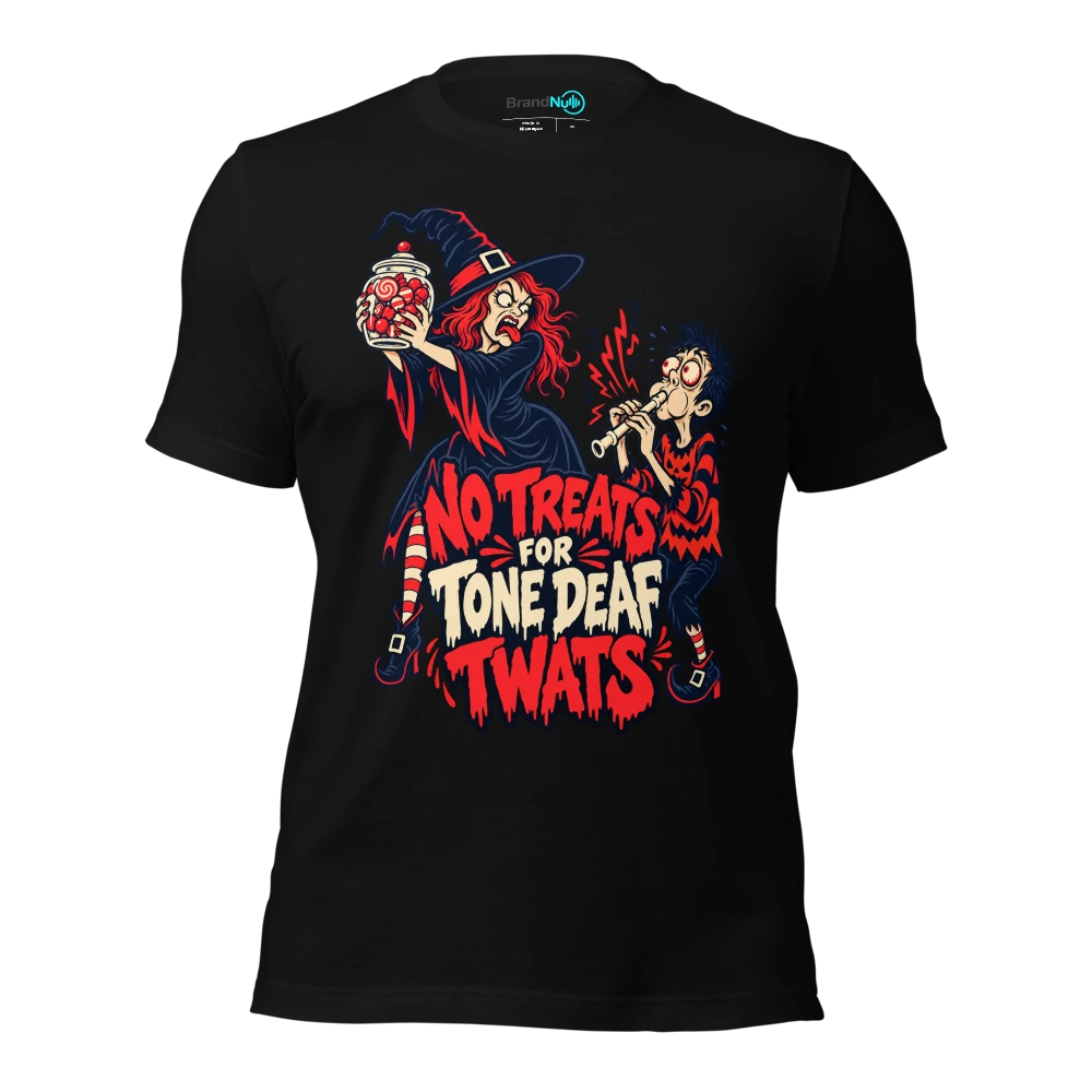 NO TREATS FOR TONE DEAF TWATS T Shirt Black Front