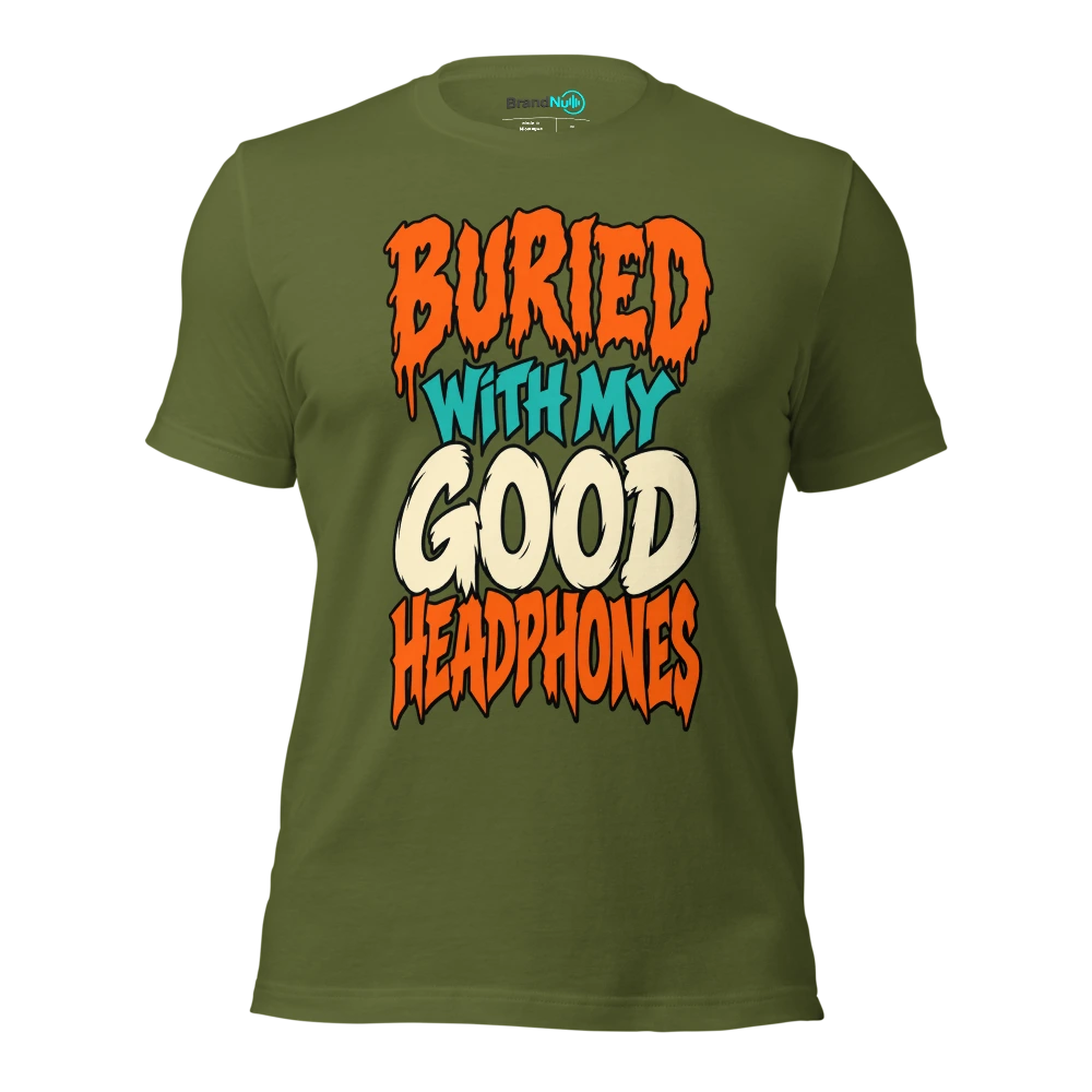 BURIED WITH MY GOOD HEADPHONES T Shirt Olive Front