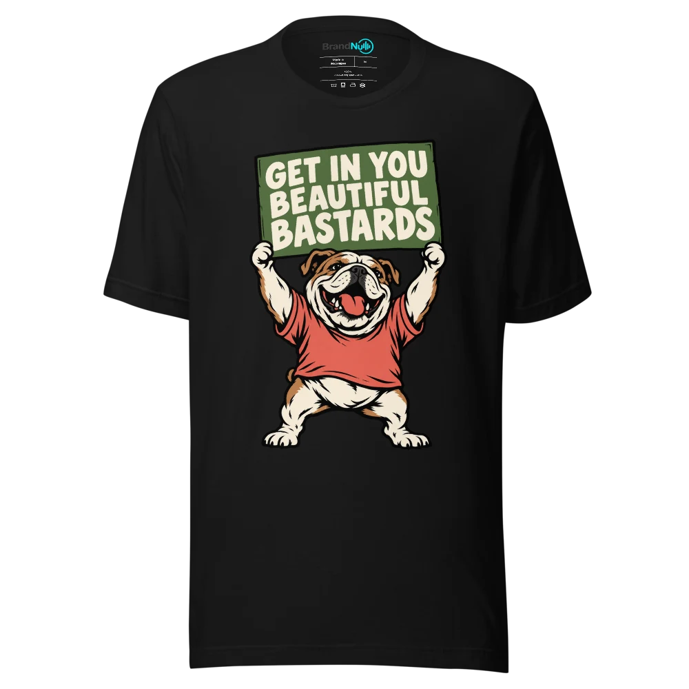 GET IN YOU BEAUTIFUL BASTARDS T Shirt Black Front
