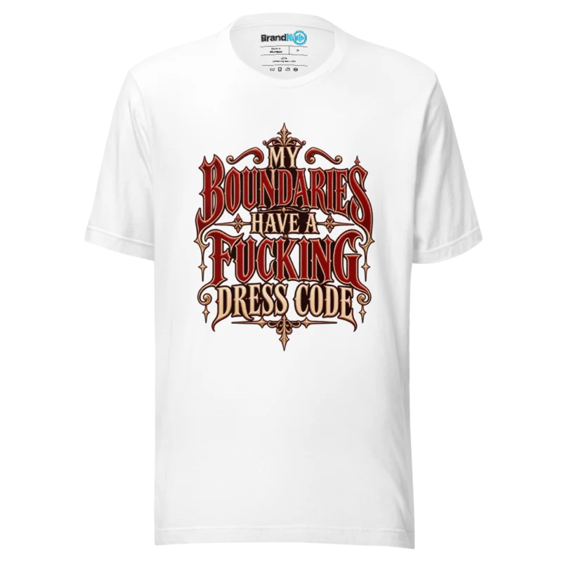 My Boundaries Have A Fucking Dress Code T Shirt White