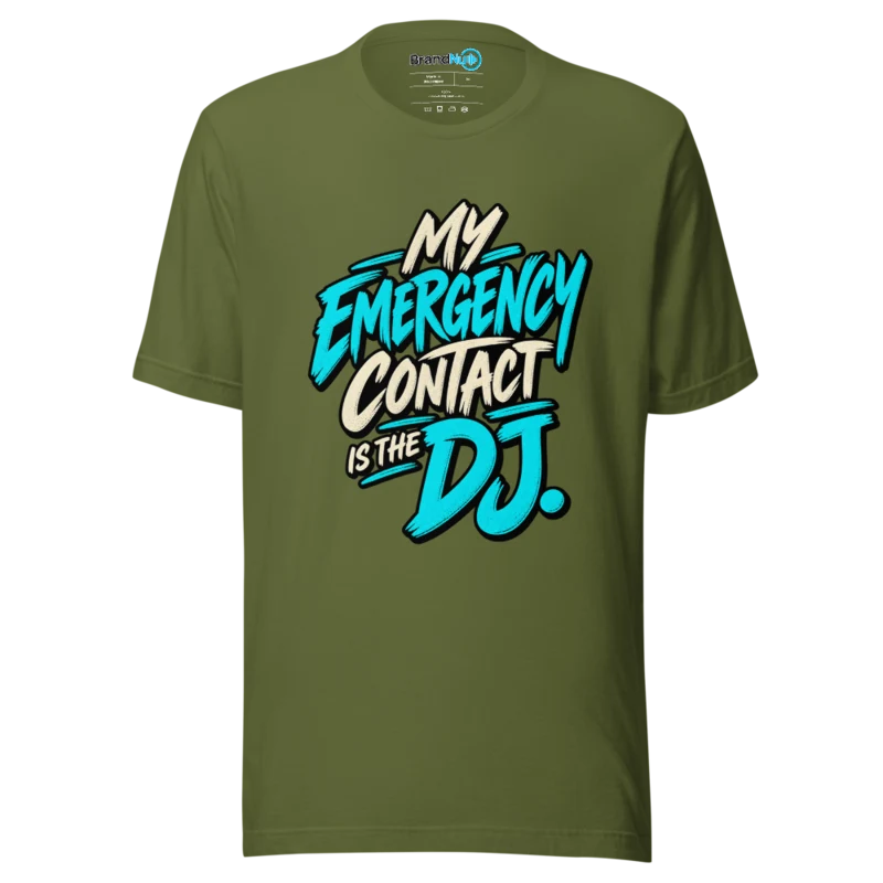 My Emergency Contact Is The DJ T Shirt - Olive