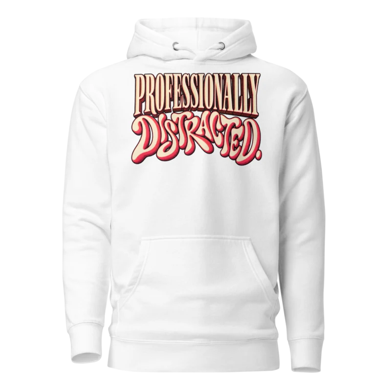 Professionally Distracted Hoodie - White