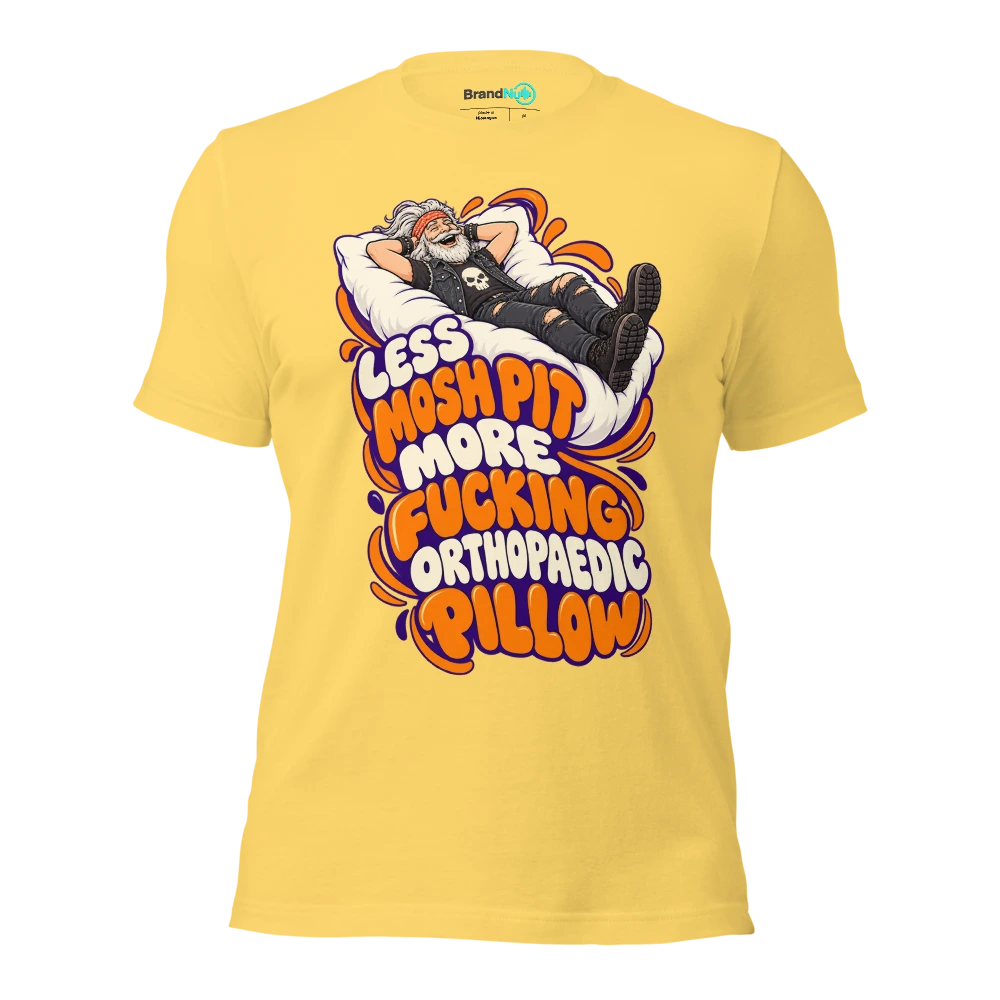 LESS MOSH PIT MORE FUCKING ORTHOPAEDIC PILLOW T Shirt Yellow Front