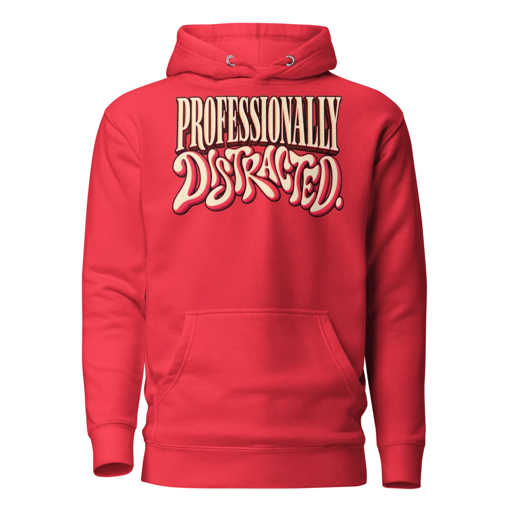 Professionally Distracted Hoodie