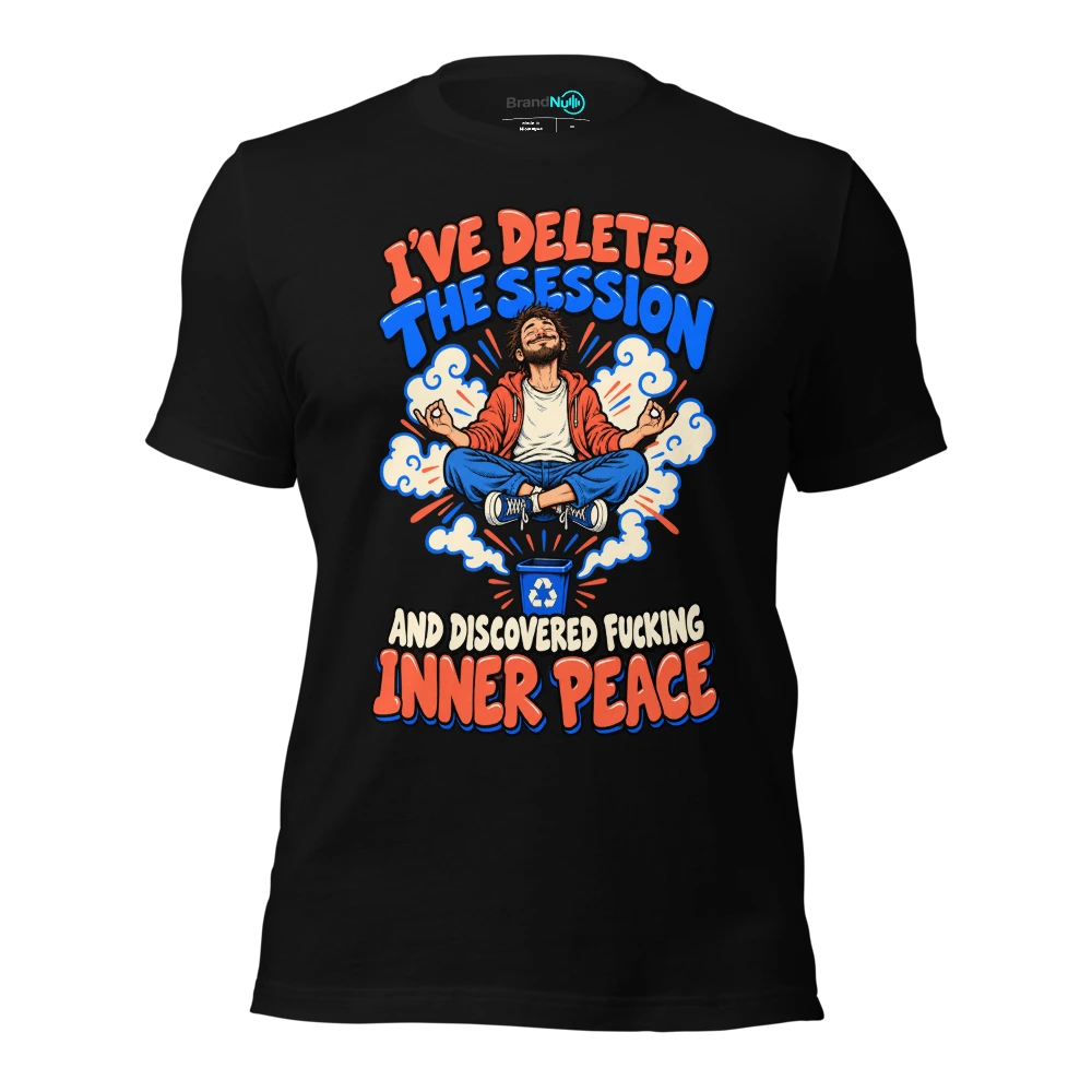 I'VE DELETED THE SESSION AND DISCOVERED FUCKING INNER PEACE T Shirt Black Front