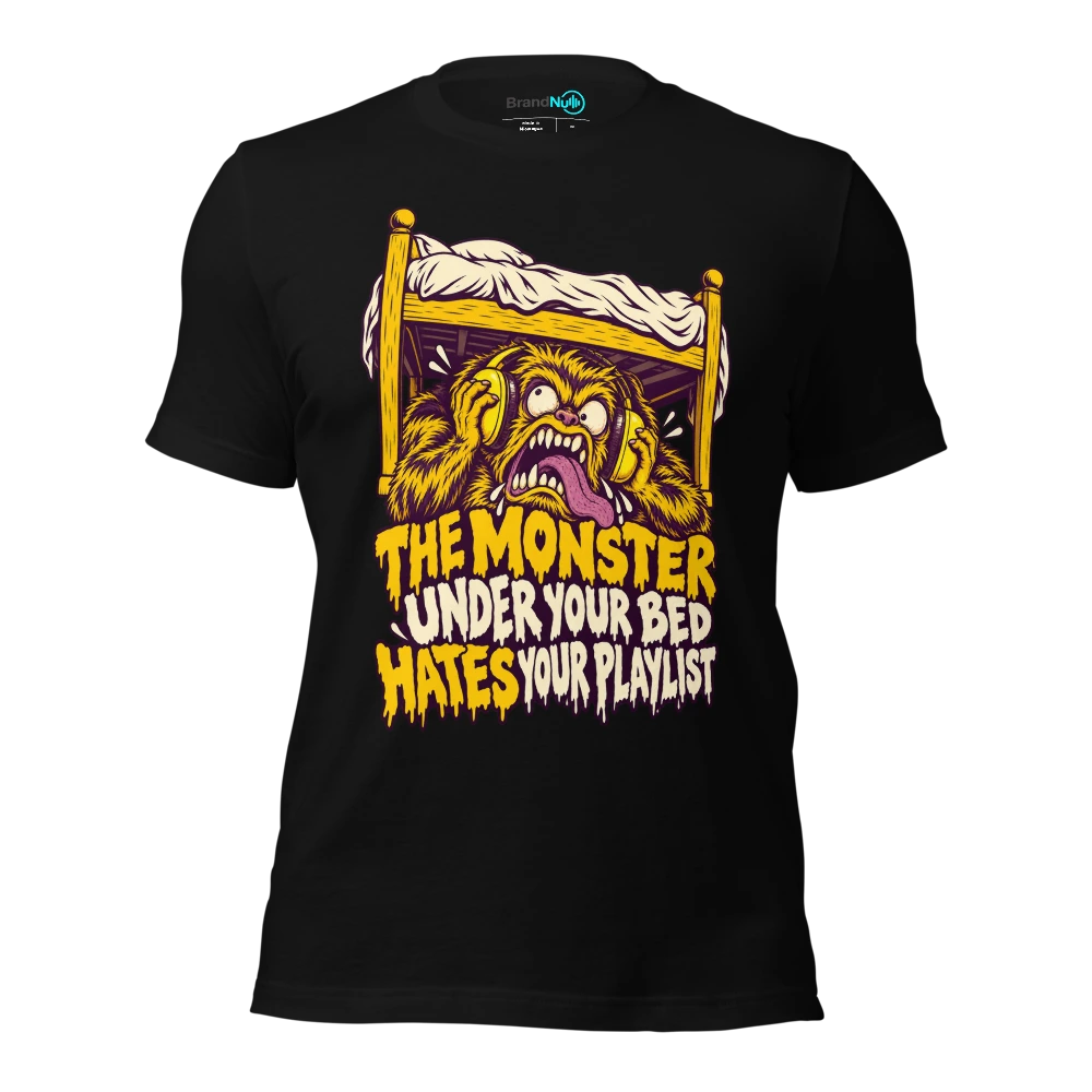 THE MONSTER UNDER YOUR BED HATES YOUR PLAYLIST T Shirt Black Front