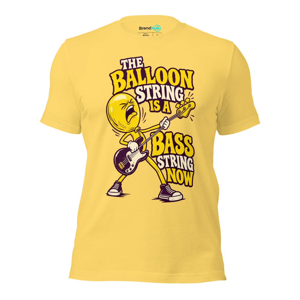 THE BALLOON STRING IS A BASS STRING NOW T Shirt Yellow Front