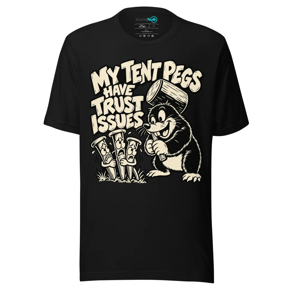 MY TENT PEGS HAVE TRUST ISSUES T Shirt Black Front
