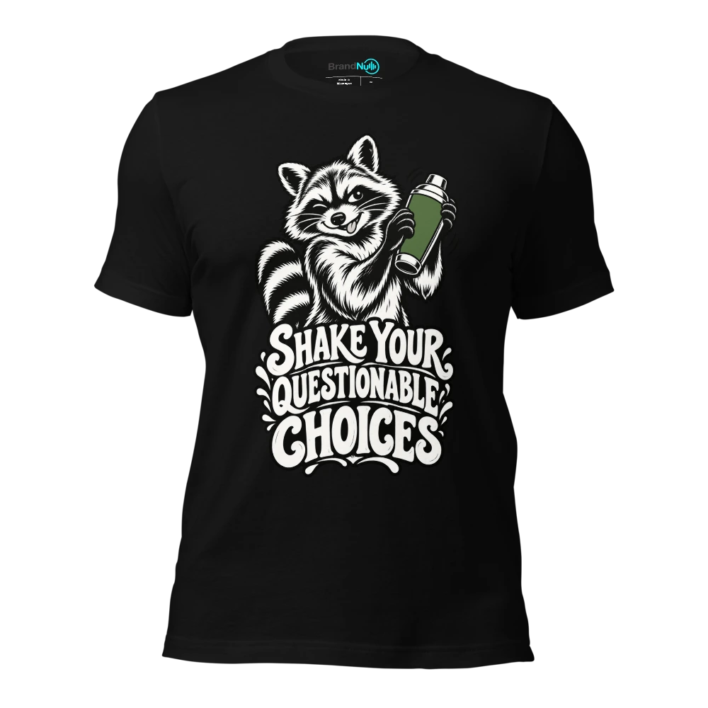 SHAKE YOUR QUESTIONABLE CHOICES T Shirt