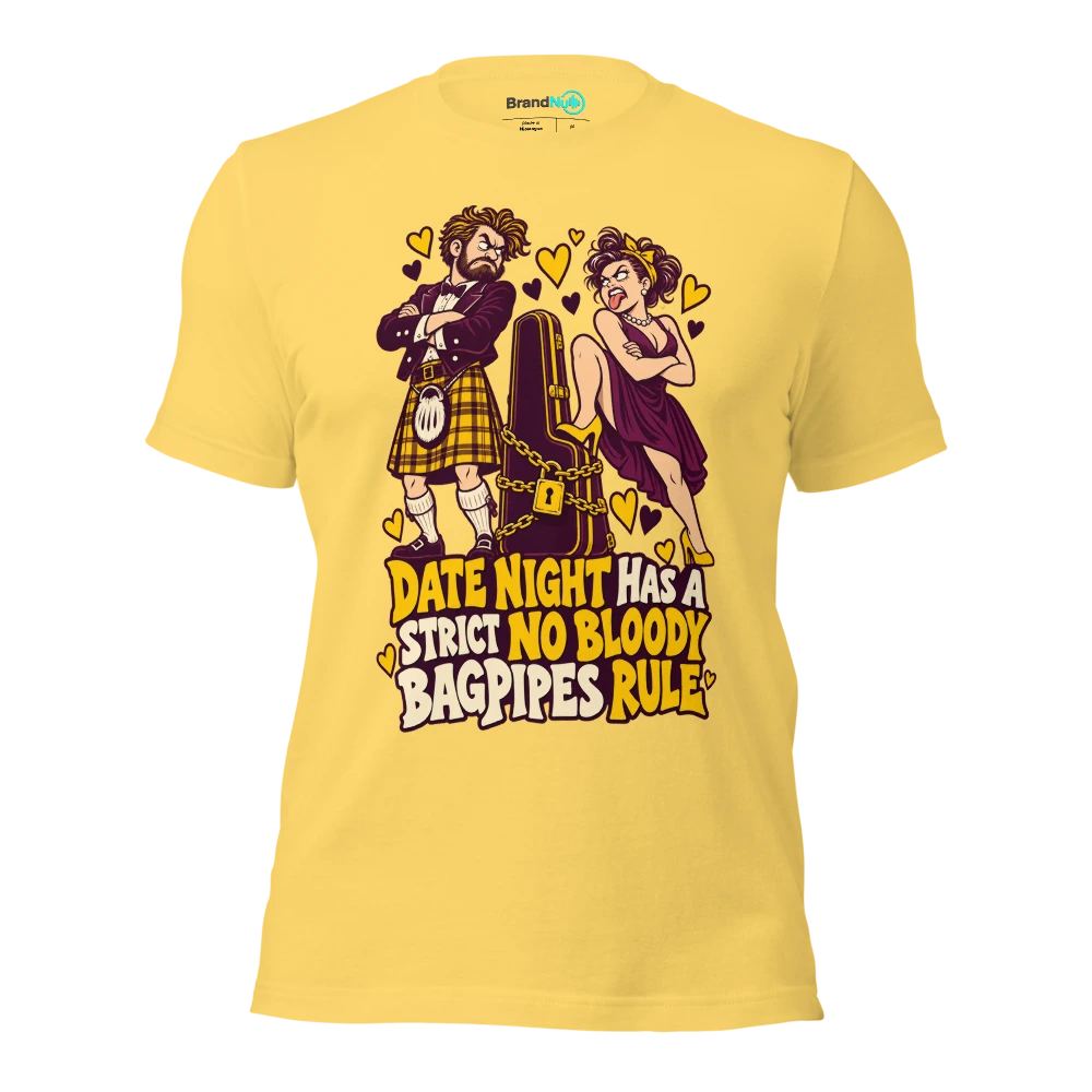 DATE NIGHT HAS A STRICT NO BLOODY BAGPIPES RULE T Shirt Yellow Front